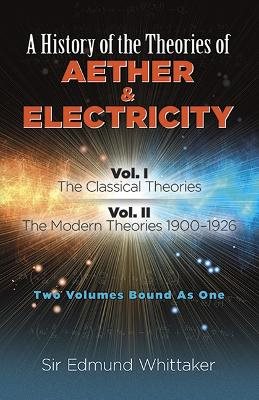 History of the theories of aether and electricity, vol. i - the classical t
