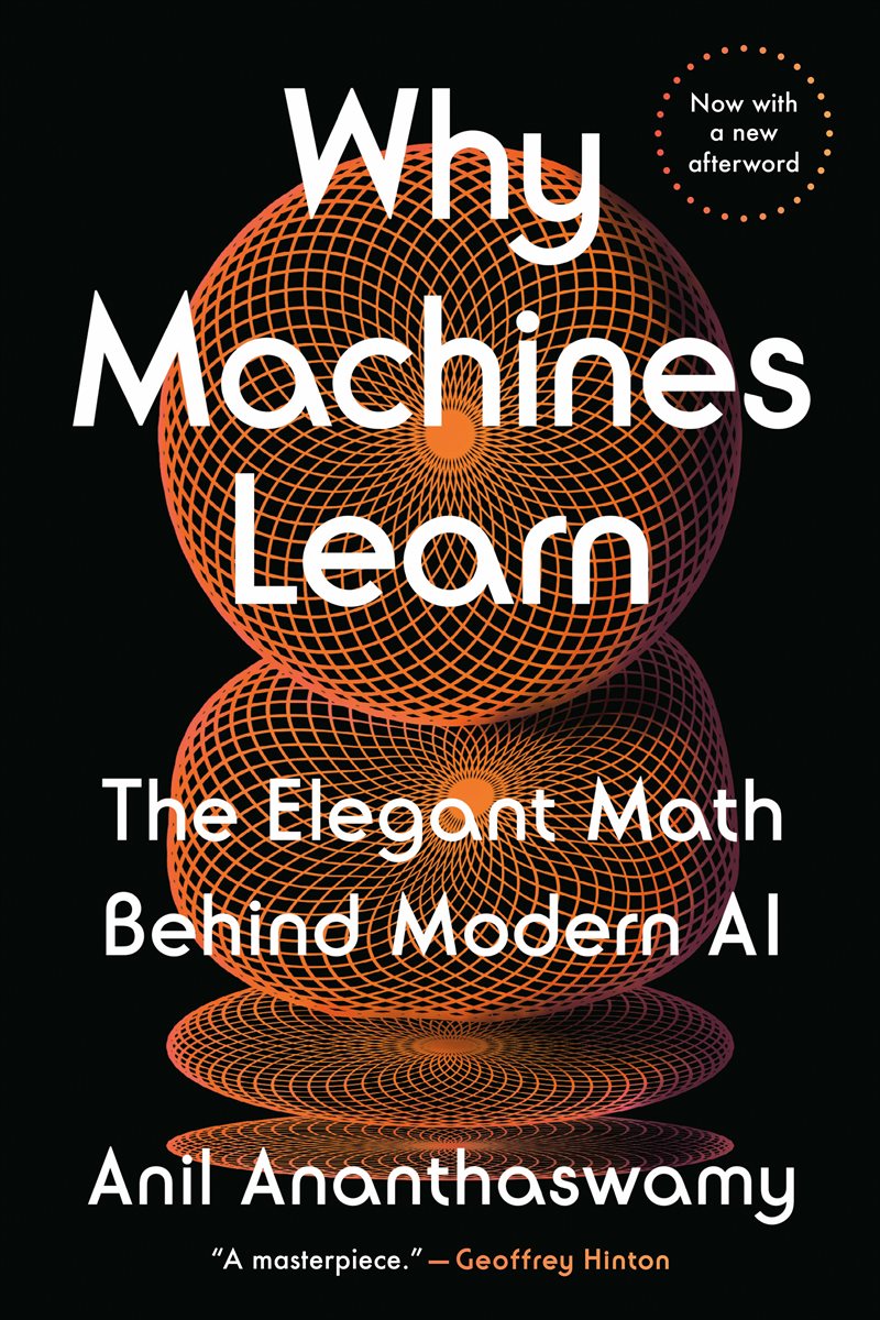 Why Machines Learn: The Elegant Math Behind Modern AI