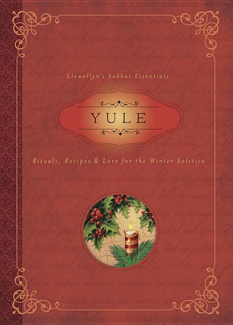 Yule - rituals, recipes and lore for the winter solstice