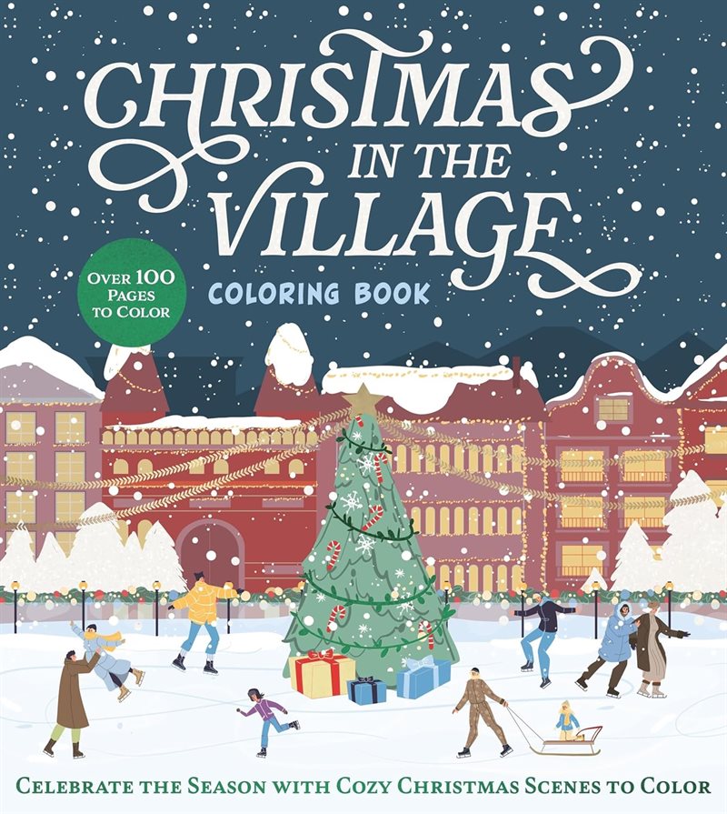 Christmas in the Village Coloring Book: Celebrate the Season with Cozy Christmas Scenes to Color