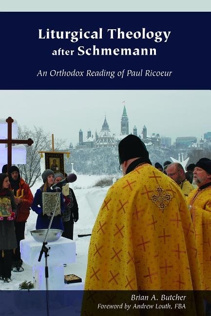 Liturgical theology after schmemann - an orthodox reading of paul ricoeur