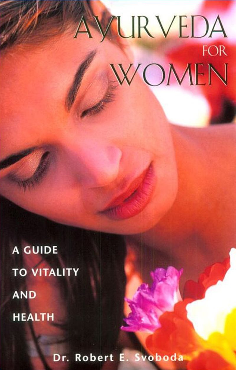 Ayurveda for women - a guide to vitality and health
