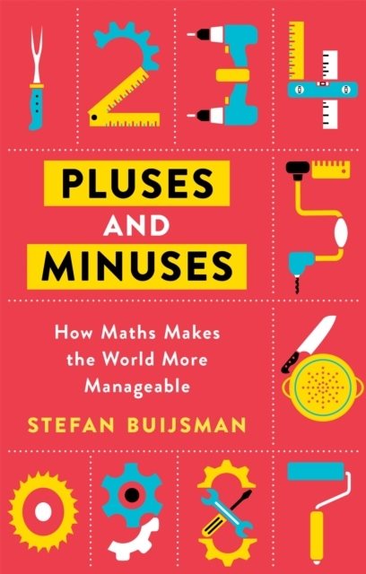 Pluses and Minuses - How Maths Makes the World More Manageable