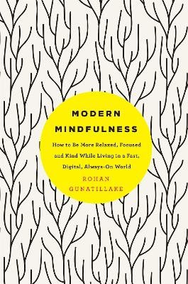 Modern mindfulness - how to be more relaxed, focused, and kind while living