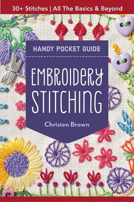 Embroidery stitching handy pocket guide - all the basics & beyond, 30+ stit