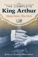 Complete king arthur - many faces, one hero