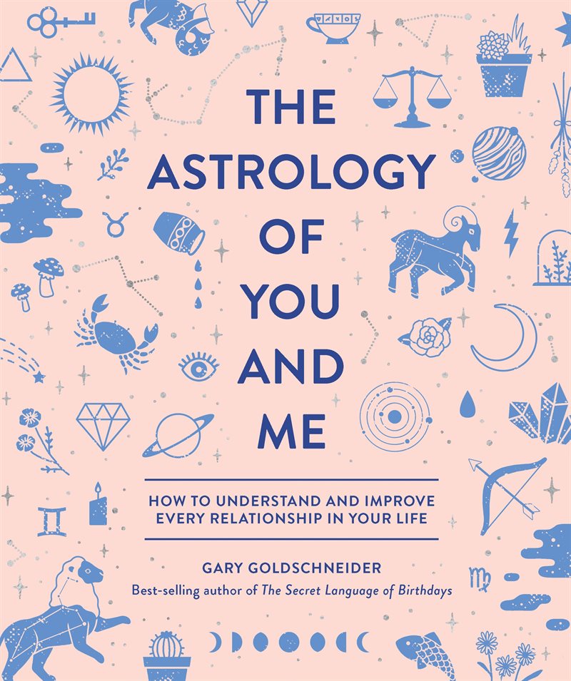 Astrology of you and me - how to understand and improve every relationship