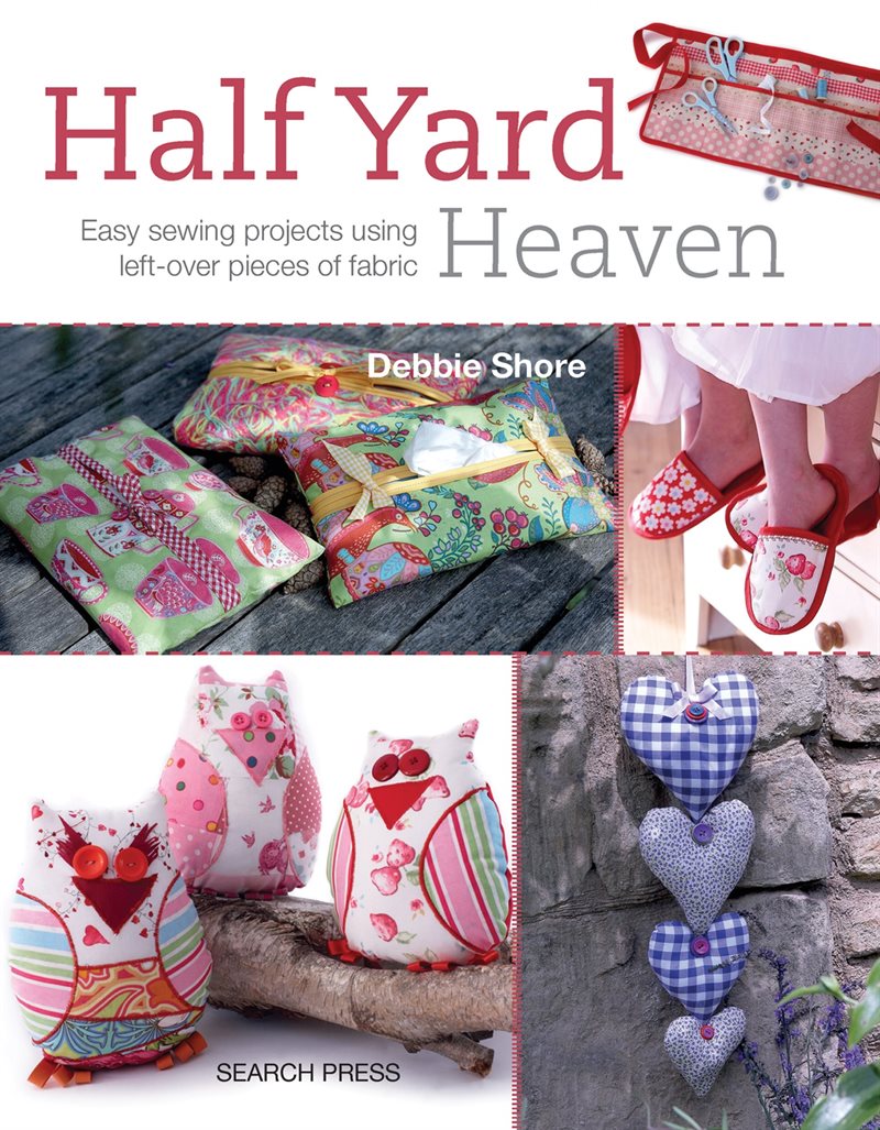 Half yard (tm) heaven - easy sewing projects using leftover pieces of fabri