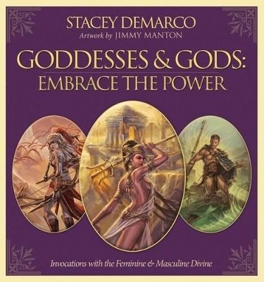 Goddesses & Gods: Embrace The Power : Invocations with the Feminine & Masculine Divine