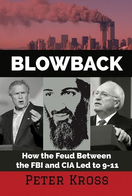 Blowback : How the Feud Between the FBI and CIA Led to 9-11