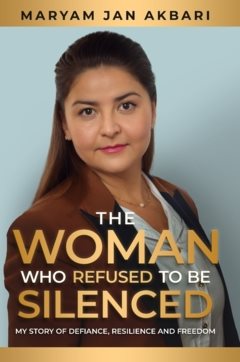 The woman who refused to be silenced : my story of defiance, resilience and freedom