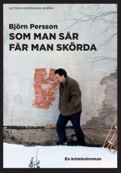 Som man sår får man skörda : en kriminalroman