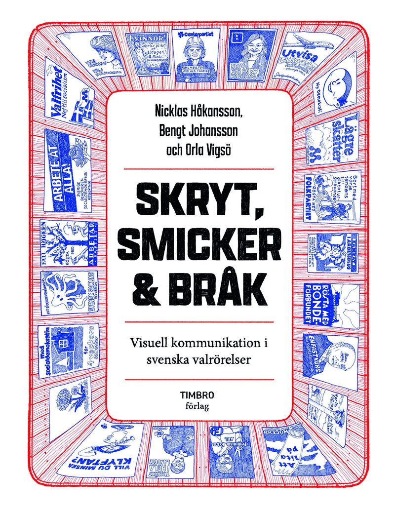 Skryt, smicker och bråk : visuell kommunikation i svenska valrörelser