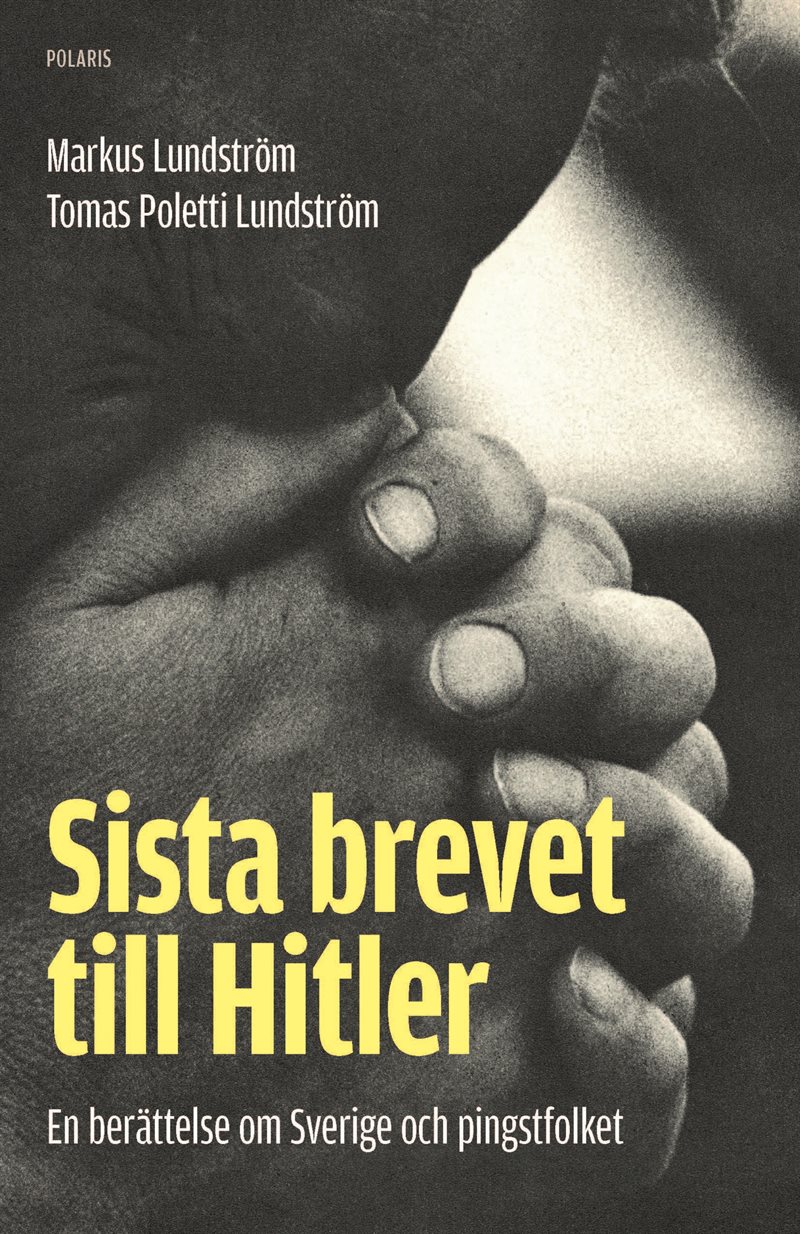 Sista brevet till Hitler : en berättelse om Sverige och pingstfolket