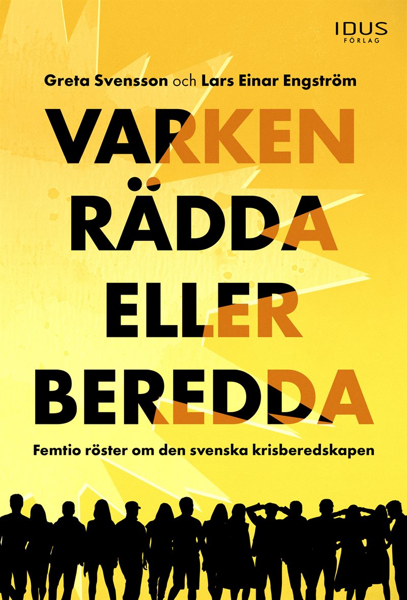 Varken rädda eller beredda : femtio röster om den svenska krisberedskapen
