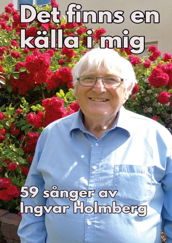 Det finns en källa i mig : 59 sånger av Ingvar Holmberg