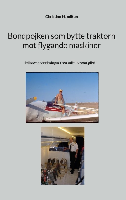 Bondpojken som bytte traktorn mot flygande maskiner : minnesanteckningar från mitt liv som pilot
