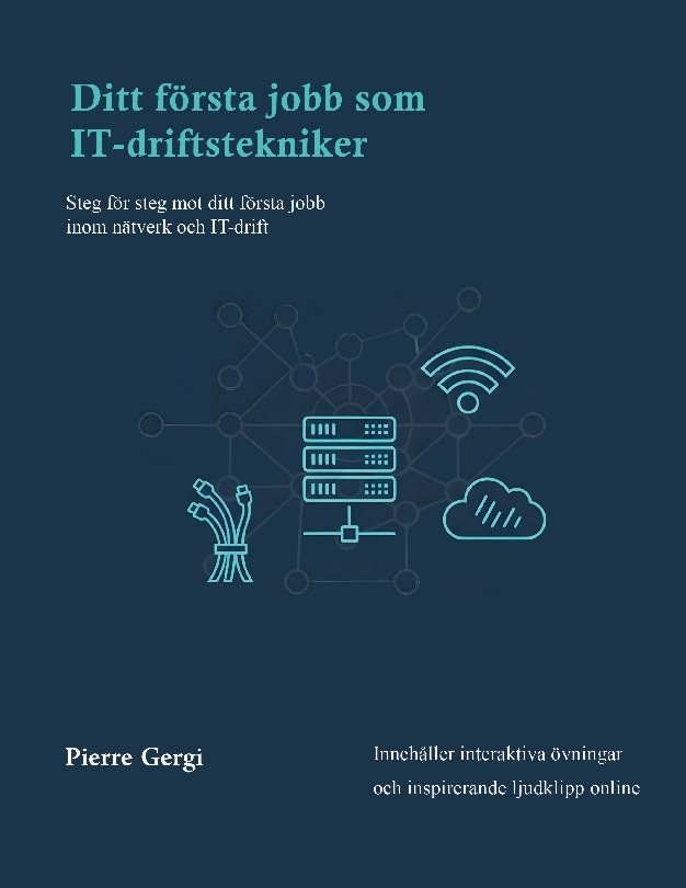 Ditt första jobb som IT-driftstekniker : steg för steg mot ditt första jobb