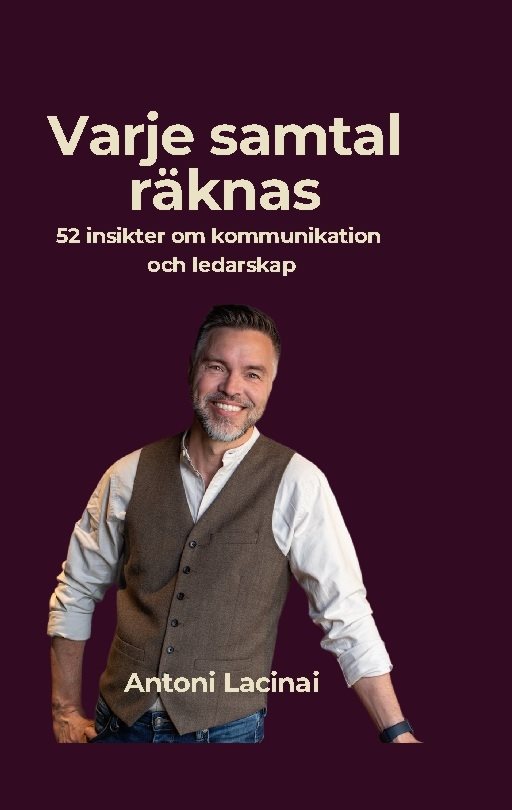 Varje samtal räknas : 52 insikter om kommunikation och ledarskap som skapar