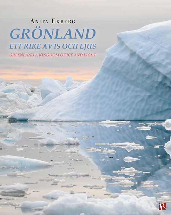 Grönland : ett rike av is och ljus / Greenland : a kingdom of ice and light