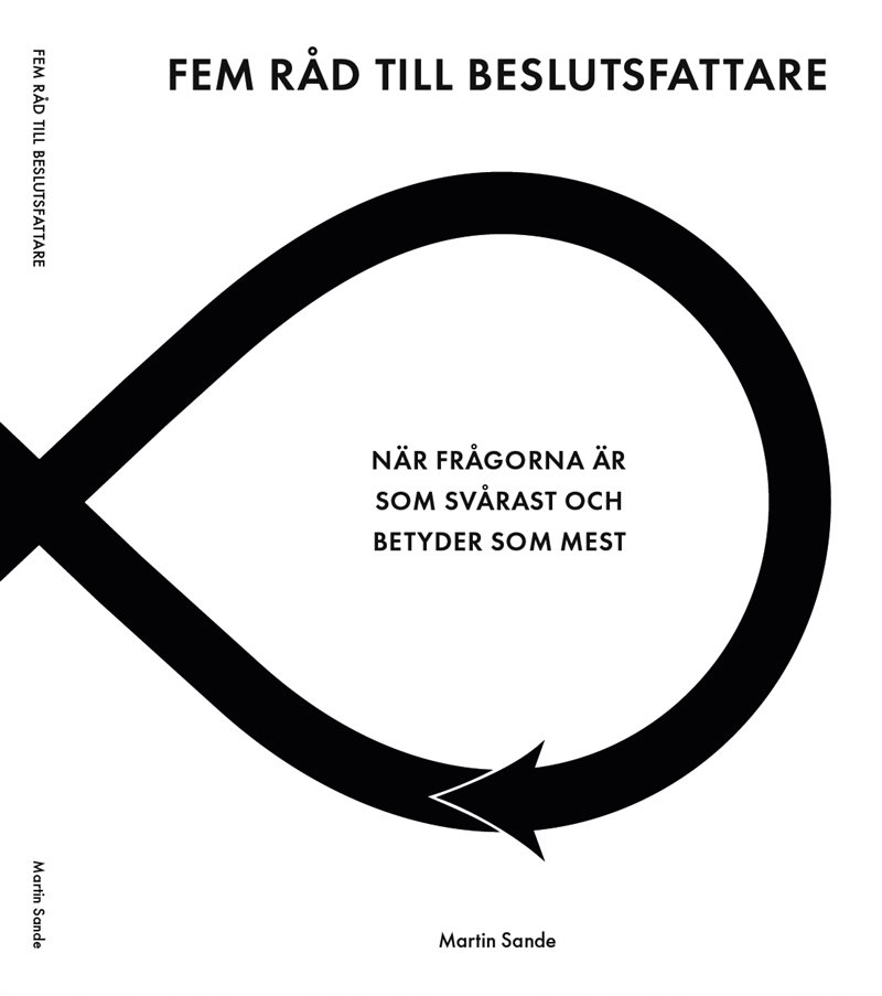 Fem råd till beslutsfattare  : när frågorna är som svårast och betyder som mest