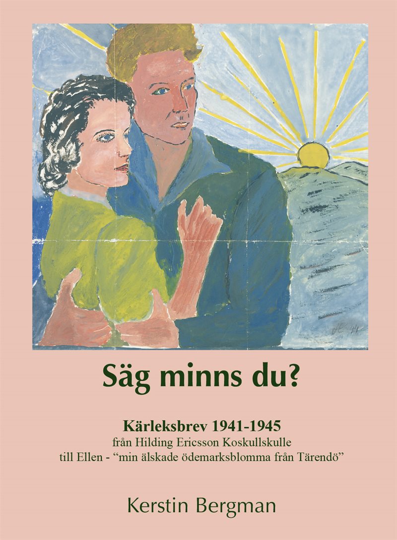 Säg minns du? : kärleksbrev 1941-1945