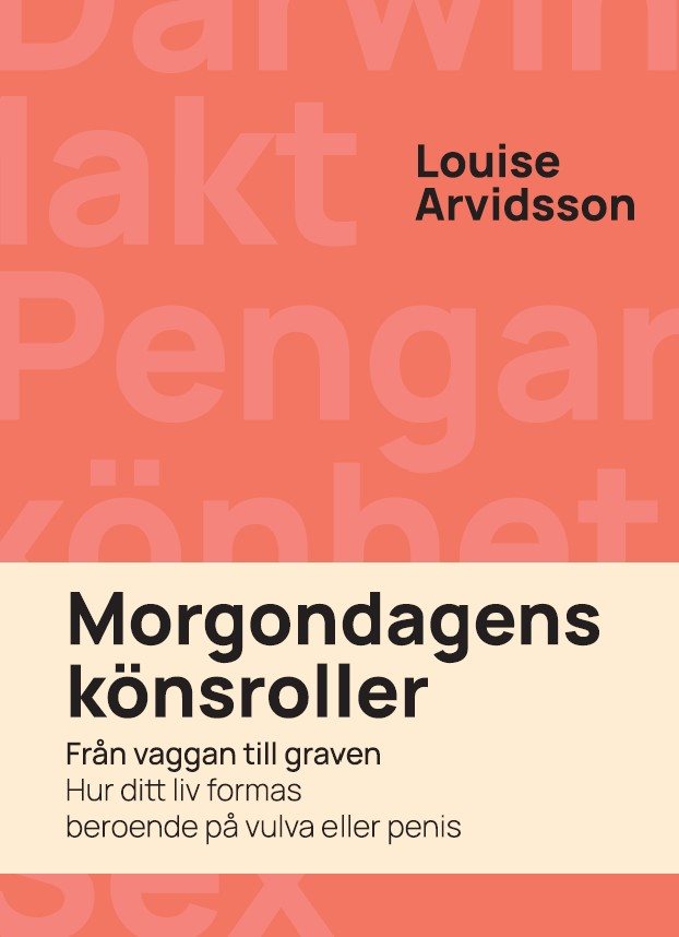 Morgondagens könsroller : från vaggan till graven - hur ditt liv formas beroende på vulva och penis