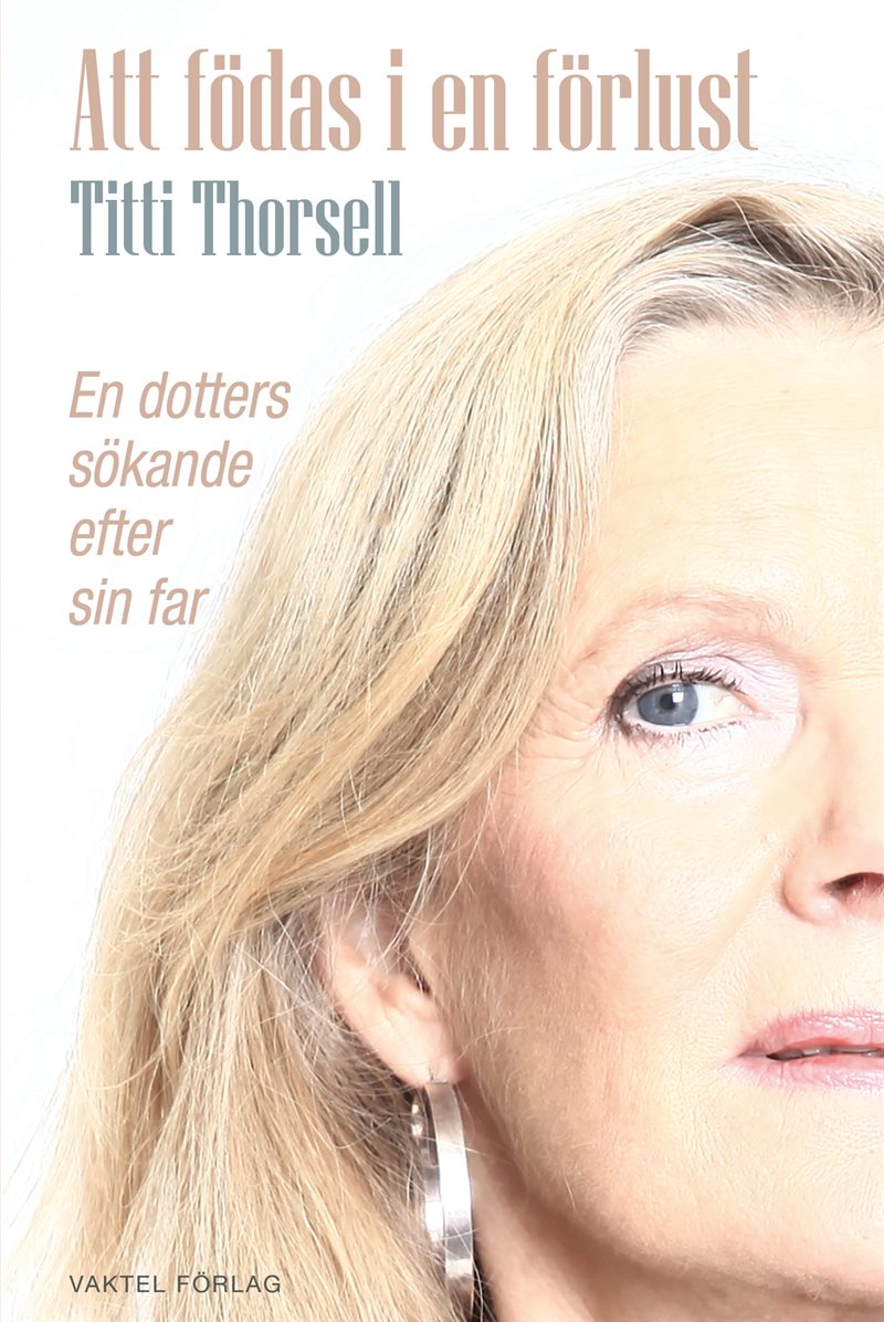 Att födas i en förlust : en dotters sökande efter sin far