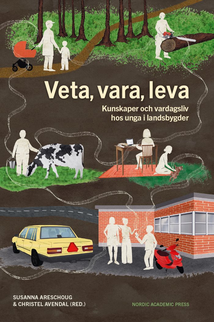 Veta, vara, leva : kunskaper och vardagsliv hos unga i landsbygder