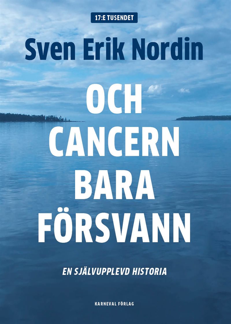 Och cancern bara försvann : en självupplevd historia