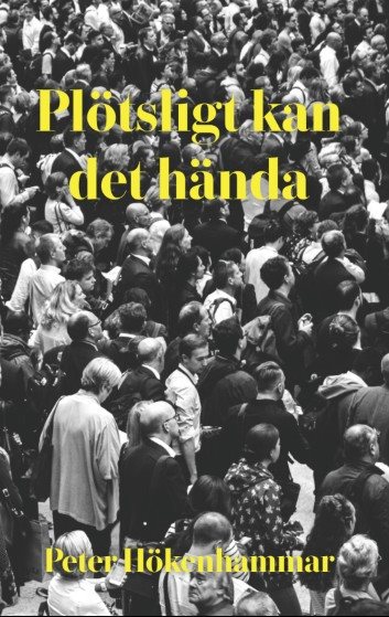 Plötsligt kan det hända
