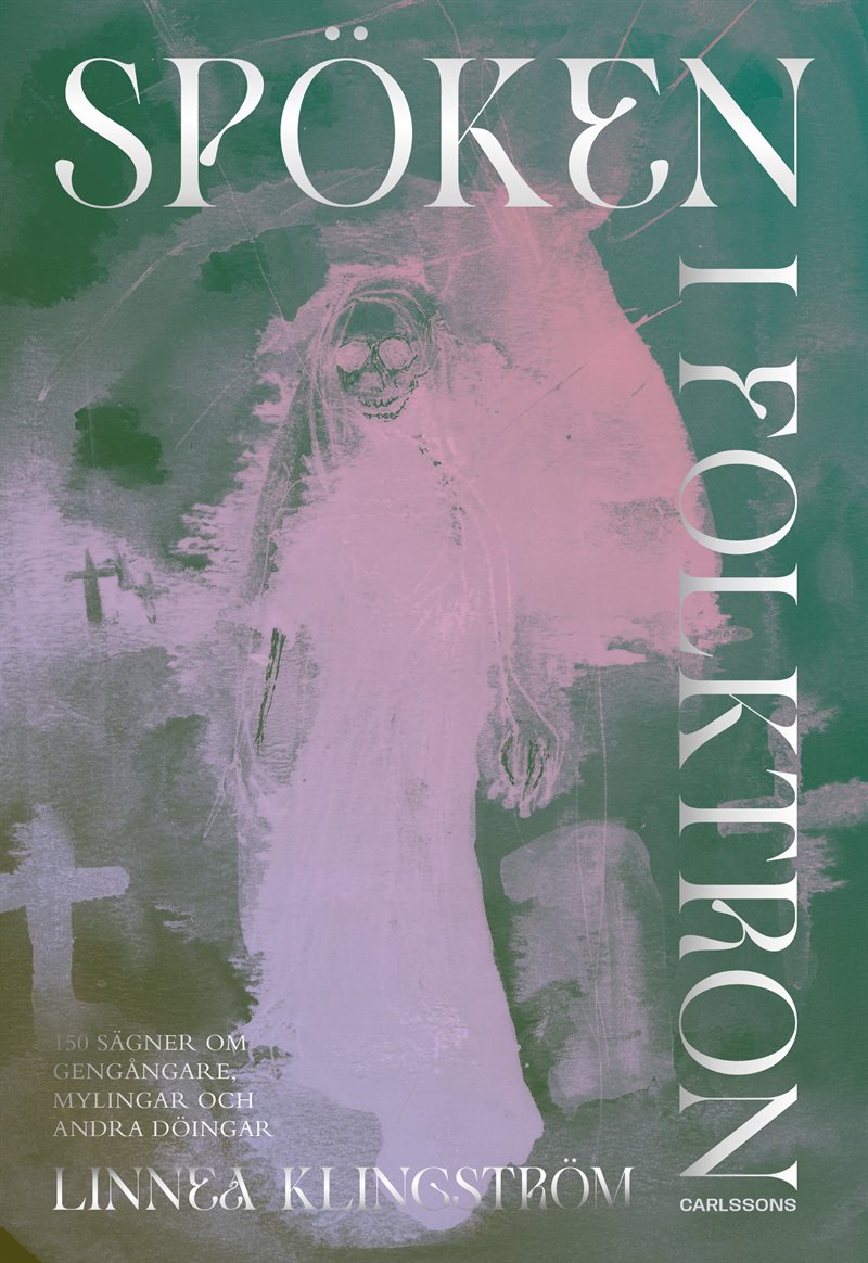Spöken i folktron : 150 sägner om gengångare, mylingar och andra döingar
