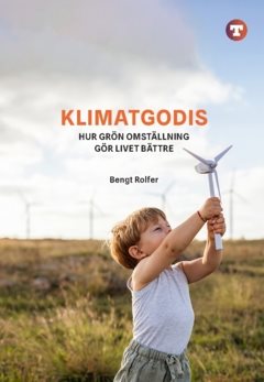 Klimatgodis : hur grön omställning gör livet bättre