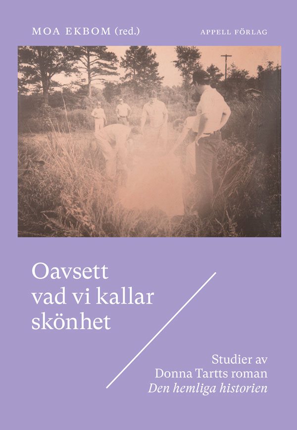 Oavsett vad vi kallar skönhet : studier av Donna Tartts roman Den hemliga historien