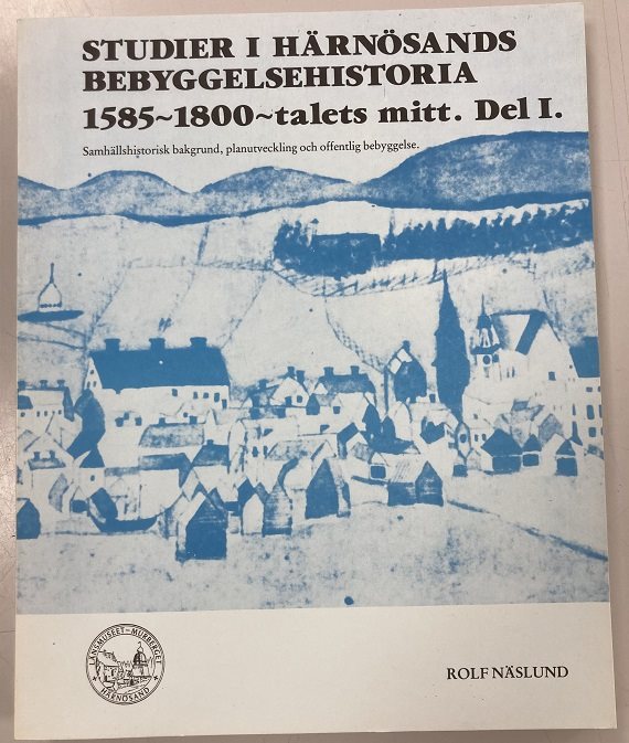 Studier i Härnösands bebyggelsehistoria 1515-1800-talets mitt.