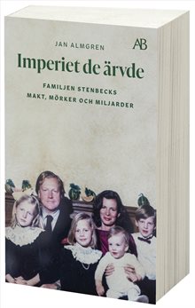 Imperiet de ärvde : familjen Stenbecks makt, mörker och miljarder