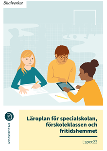 Läroplan för specialskolan, förskoleklassen och fritidshemmet. Lspec22