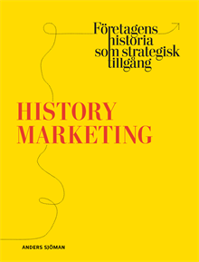 History marketing : företagens historia som strategisk tillgång