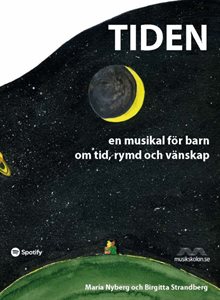 Tiden : barnmusikal om tid, rymd och vänskap